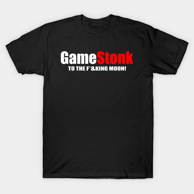 Gamestonk to the f*&king moon Gamestick Stop Game Stonk T-Shirt by Theretrotee